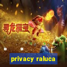 privacy raluca